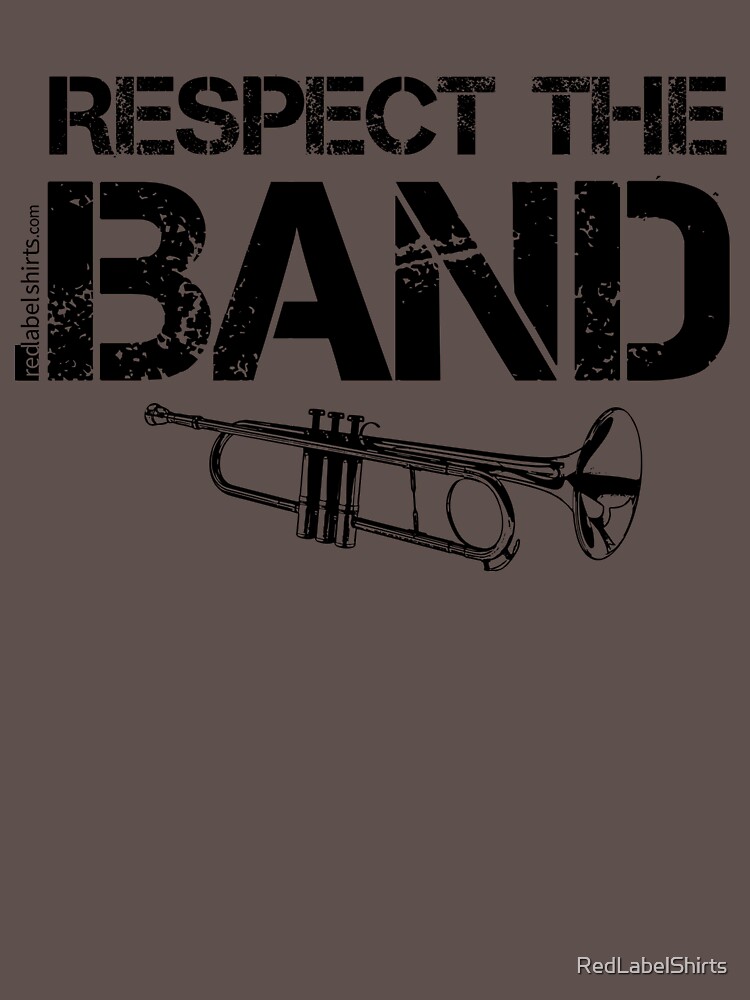 Respect The Band - Trumpet (Black Lettering) by RedLabelShirts