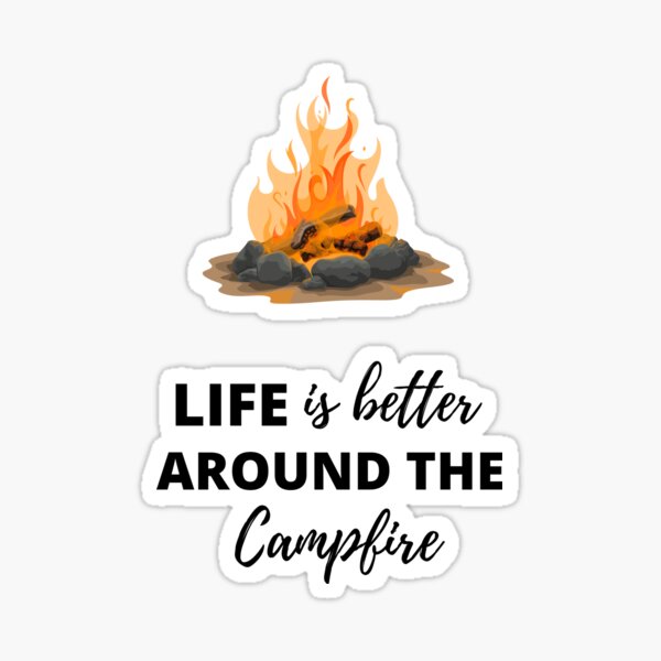 Item preview, Life is Better Around the Campfire designed and sold by LavaTree.