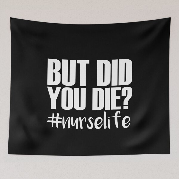 Item preview, But Did You Die? - Funny Nurse Gifts designed and sold by jacks-tees.