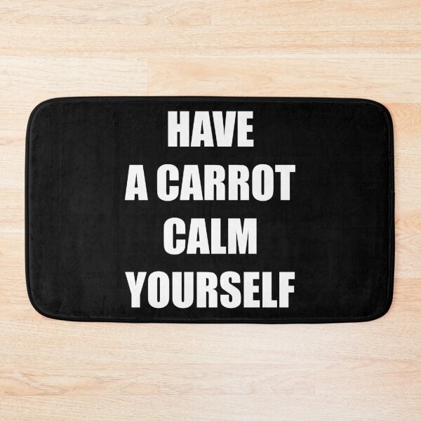 Item preview, Have a carrot calm yourself - Bold Impact Text designed and sold by LookFrog.