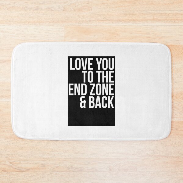 Item preview, Love You To The End Zone And Back designed and sold by T-shirt For You.