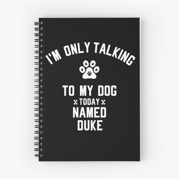 Item preview, I'm Only Talking To My Dog Today Named DUKE designed and sold by yeknow.