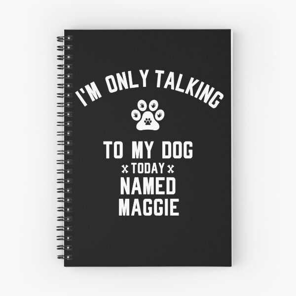 Item preview, I'm Only Talking To My Dog Today Named MAGGIE designed and sold by yeknow.