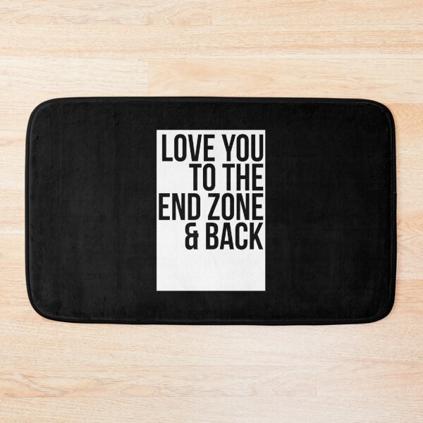 Item preview, Love You To The End Zone And Back designed and sold by T-shirt For You.