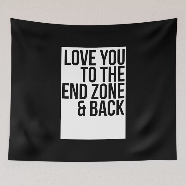 Item preview, Love You To The End Zone And Back designed and sold by T-shirt For You.