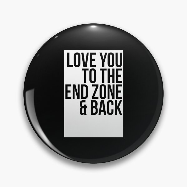 Item preview, Love You To The End Zone And Back designed and sold by T-shirt For You.