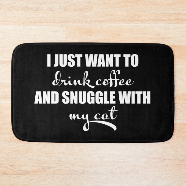 Item preview, I just want to drink coffee and snuggle with my cat designed and sold by LookFrog.