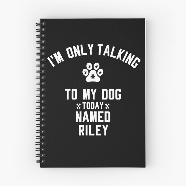 Item preview, I'm Only Talking To My Dog Today Named RILEY designed and sold by yeknow.