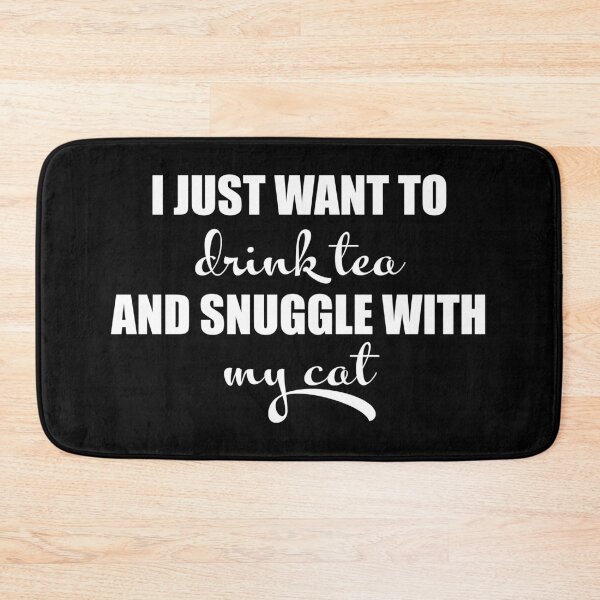 Item preview, I just want to drink tea and snuggle with my cat designed and sold by LookFrog.