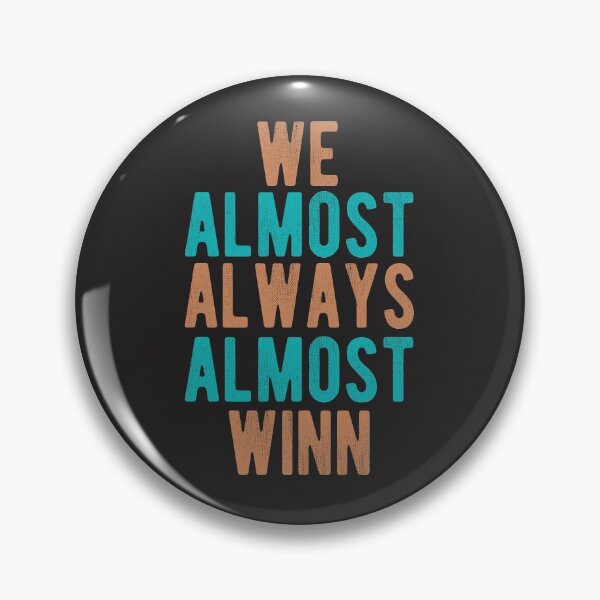 Item preview, We Almost Always Almost Win designed and sold by TheaDesign.