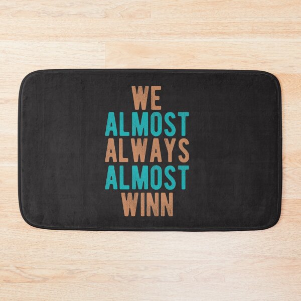 Item preview, We Almost Always Almost Win designed and sold by TheaDesign.
