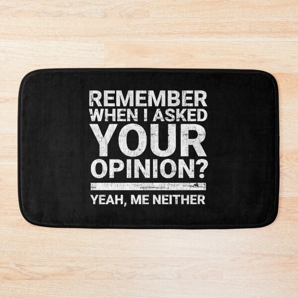 Item preview, Remember when i asked your opinion? Funny text based design designed and sold by angus77ok.