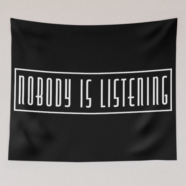 Item preview, Nobody is listening designed and sold by LookFrog.
