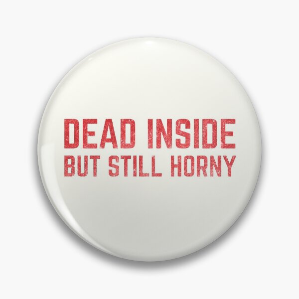 Item preview, Dead Inside But Still Horny designed and sold by Africanism.