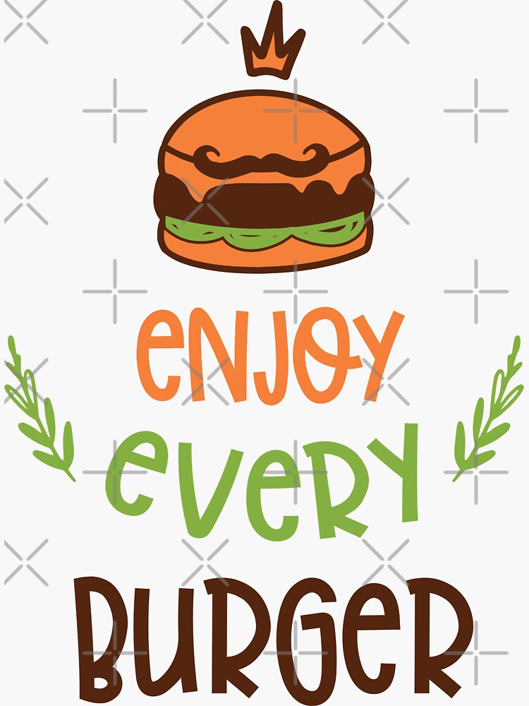 Enjoy Every Burgerburger Is My Valentinei Love Burgersburger Loversburger Loverenjoy Every 