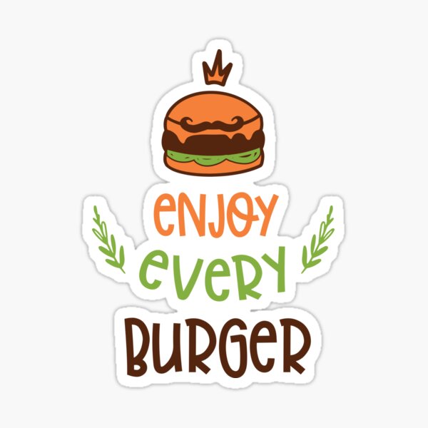 Enjoy Every Burgerburger Is My Valentinei Love Burgersburger Loversburger Loverenjoy Every 