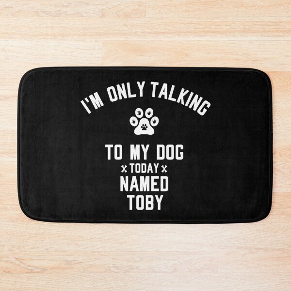 Item preview, I'm Only Talking To My Dog Today Named TOBY designed and sold by yeknow.