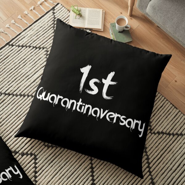 happy 1st quarantunaversary happy new year Floor Pillow