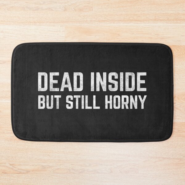 Item preview, Dead Inside But Still Horny funny trending meme designed and sold by Africanism.