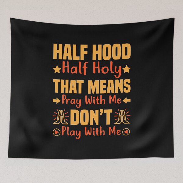 Item preview, Half Hood Half Holy Eso significa rezar conmigo, no jugar conmigo designed and sold by mteehut.