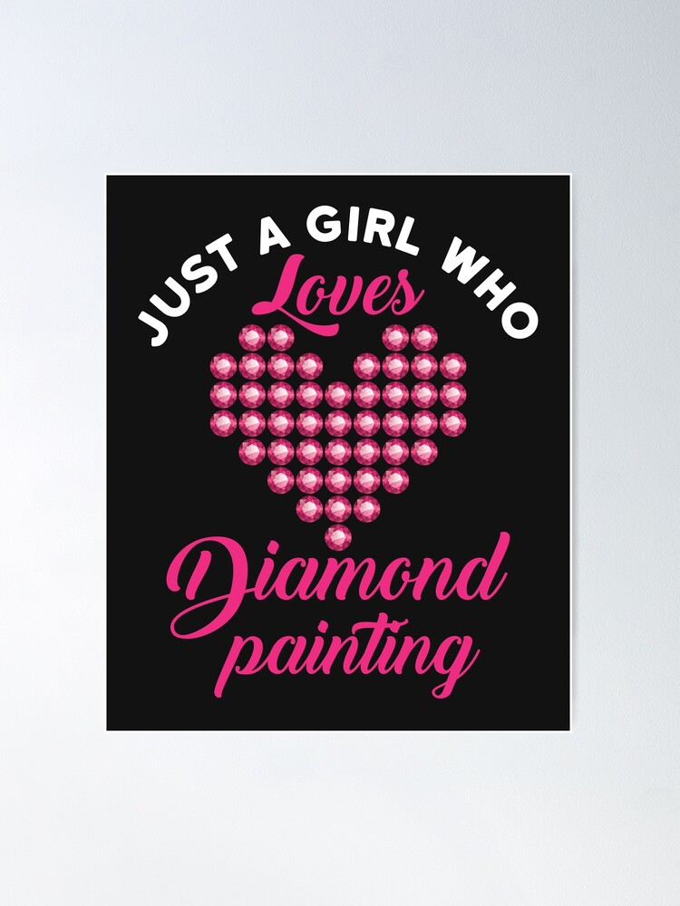 Just a Girl Who Loves Diamond Painting Poster for Sale by jaygo