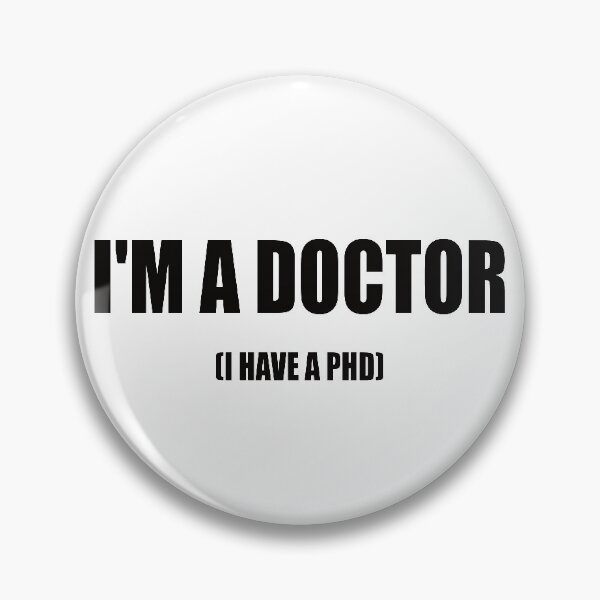 Item preview, I'M A DOCTOR I HAVE A PHD designed and sold by Montrepeneuer.