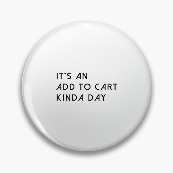 Item preview, It's An Add To Cart Kinda Day designed and sold by quoteedesigns.