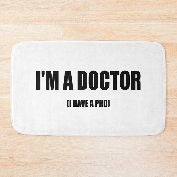 Item preview, I'M A DOCTOR I HAVE A PHD designed and sold by Montrepeneuer.