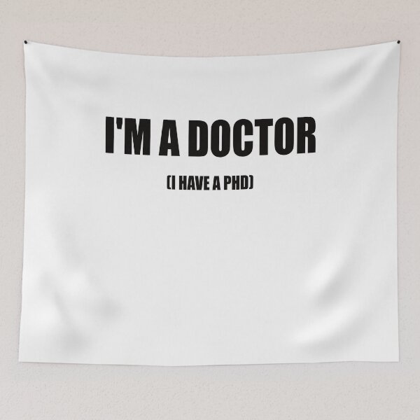 Item preview, I'M A DOCTOR I HAVE A PHD designed and sold by Montrepeneuer.