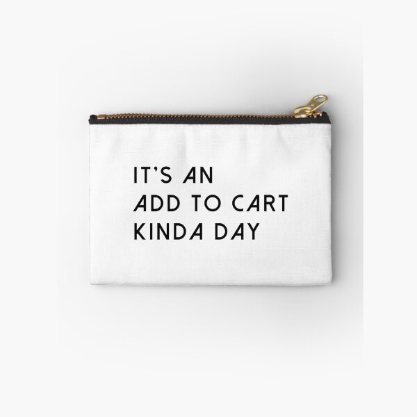 Item preview, It's An Add To Cart Kinda Day designed and sold by quoteedesigns.