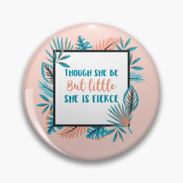 Item preview,  Though She Be But Little She is Fierce designed and sold by Sarah Wainwright.