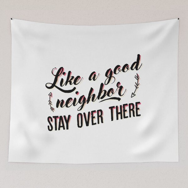 Item preview, Like a good neighbor stay over there designed and sold by Izod55.