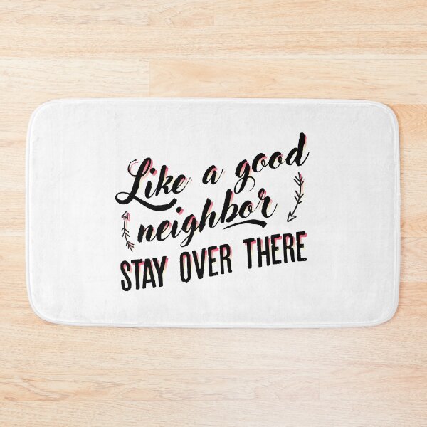 Item preview, Like a good neighbor stay over there designed and sold by Izod55.