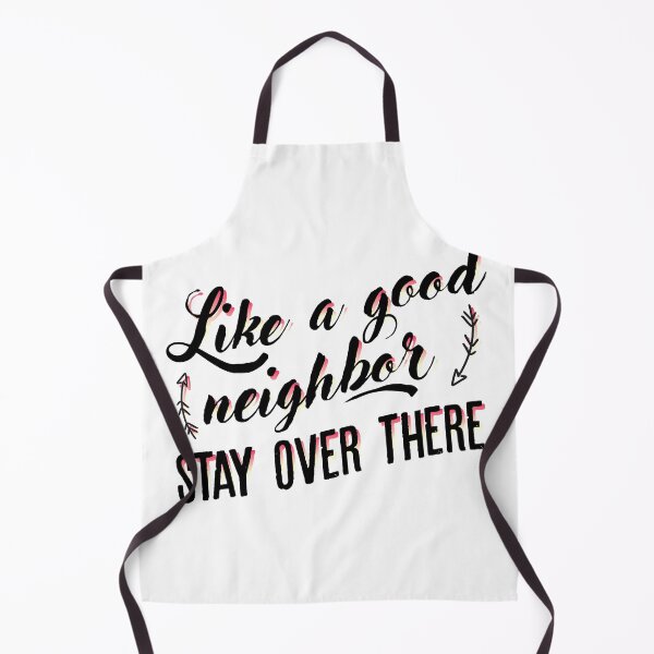 Item preview, Like a good neighbor stay over there designed and sold by Izod55.
