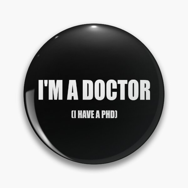 Item preview, I'M A DOCTOR I HAVE A PHD designed and sold by Montrepeneuer.