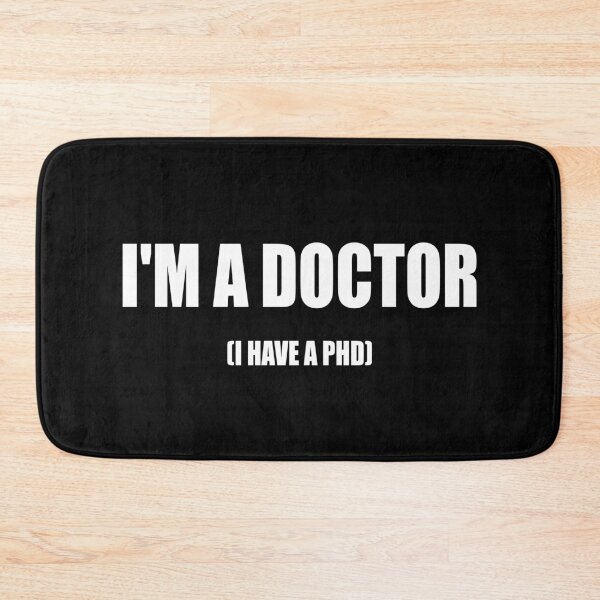 Item preview, I'M A DOCTOR I HAVE A PHD designed and sold by Montrepeneuer.