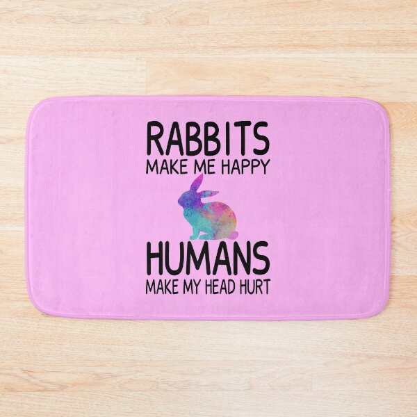 Item preview, Rabbits make me happy Humans make my head hurt Funny Bunny designed and sold by JustGift.