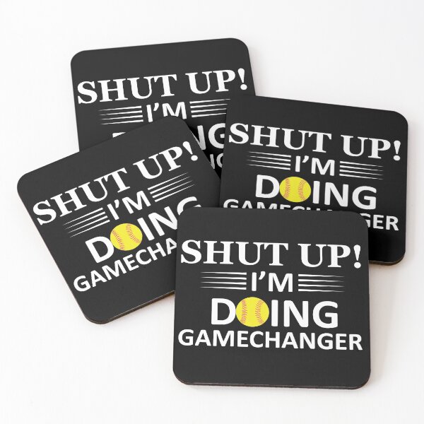 Item preview, softball- shut up i'm doing gamechanger designed and sold by JKHart.