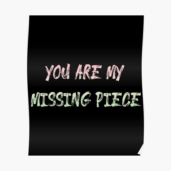 you-are-my-missing-piece-poster-for-sale-by-draftagz-redbubble