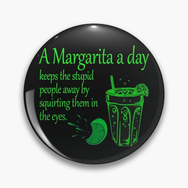 Item preview, A margarita a day keeps the stupid people away by squirting them in the eyes designed and sold by Crystalsgraphix.