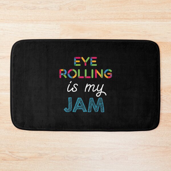 Item preview, Eye Rolling is my Jam. Funny Eye Rolling Design designed and sold by Custom365.