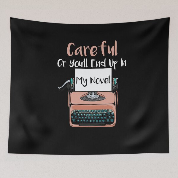 Item preview, Careful Or You'll End Up In My Novel gifts for writers and authors designed and sold by LANANIL.