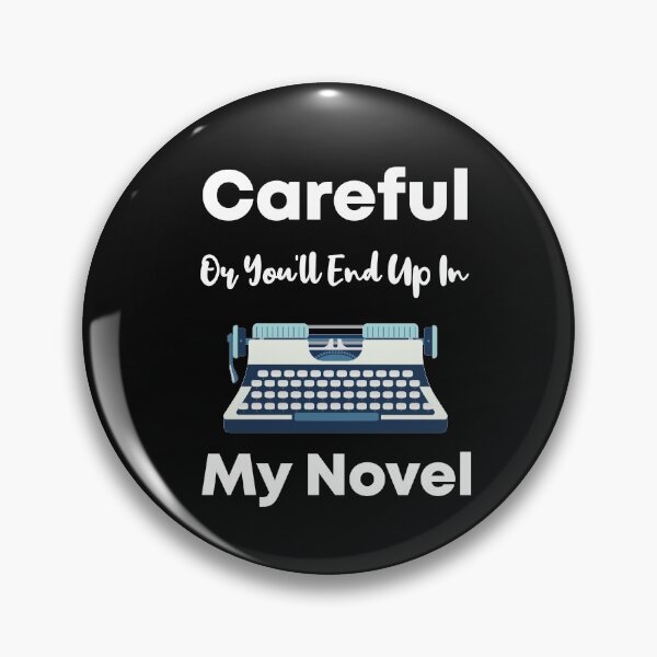 Item preview, Careful Or You'll End Up In My Novel gifts for writers and authors designed and sold by LANANIL.