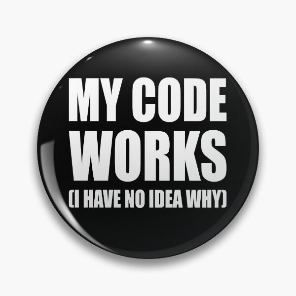 Item preview, MY CODE WORKS I HAVE NO IDEA WHY designed and sold by Montrepeneuer.
