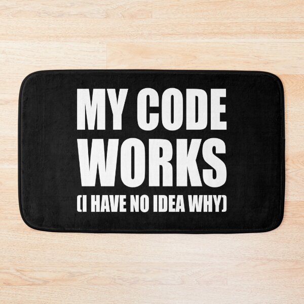 Item preview, MY CODE WORKS I HAVE NO IDEA WHY designed and sold by Montrepeneuer.