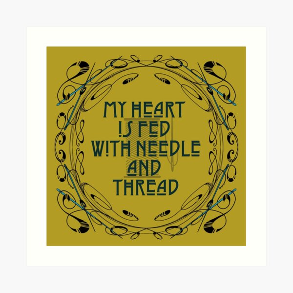 My heart is fed with needle and thread mustard Art Deco style sewing quote Art Print