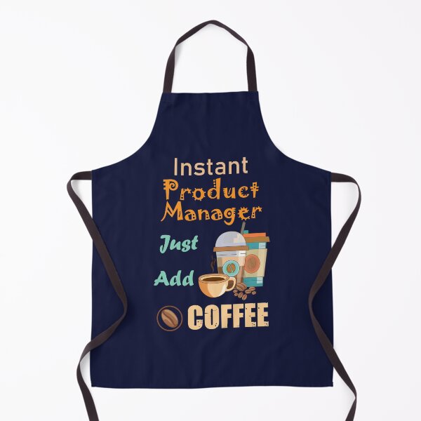 Item preview, Instant product manager just add to me coffee,funny coffee lovers product manager job, humor, joke, meme designed and sold by SGS-.