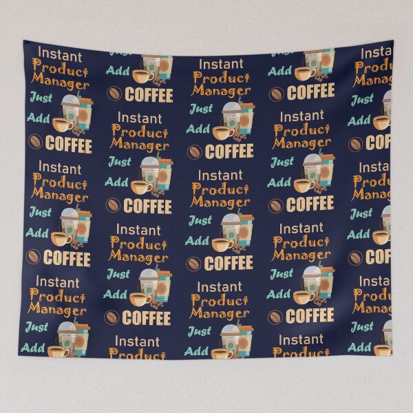 Item preview, Instant product manager just add to me coffee,funny coffee lovers product manager job, humor, joke, meme designed and sold by SGS-.