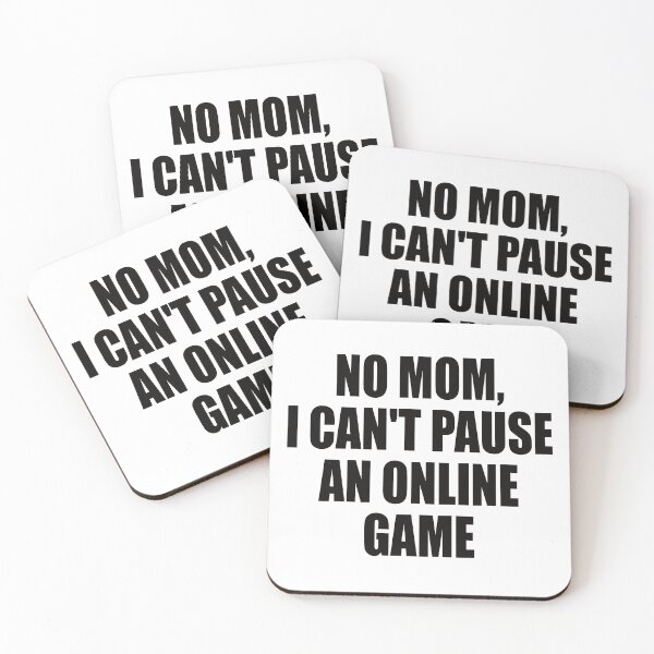 Item preview, NO MOM I CANT'T PAUSE AN ONLINE GAME designed and sold by Montrepeneuer.