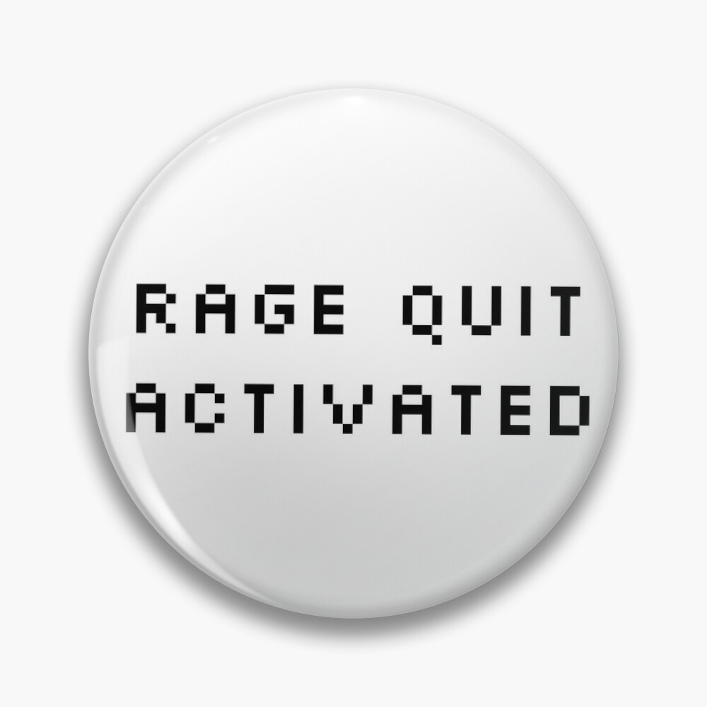 Funny Rage quit Gaming quote/Designs meme  Pin for Sale by